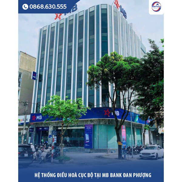 SEFICO Triển Khai Giải Pháp Điều Hòa Cục Bộ Cho Ngân Hàng MB Bank Chi Nhánh Đan Phượng
